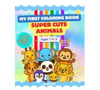 My First Coloring Book - Super Cute Animals: Coloring book for children aged 1 to 5: Preschool activity book with cute animals and large print - Ideal kids travel activity for ages 1 to 5