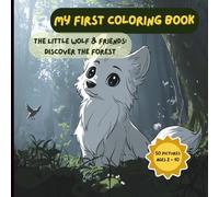 My first coloring book - The Little Wolf & Friends: discover the forest: 50 Cute Forest Animals to Color Ages 2 - 10