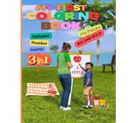 My First Coloring Book: The Ultimate 3-in-1 Learning Coloring Book: Alphabets, Numbers, Shapes, & Fun Drawings for Kids .Perfect for Preschool and Kindergarten Fun-Filled Learning adventure.