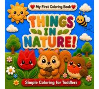 My First Coloring Book: Things in Nature: 60 Simple and Fun Coloring Pages for Toddlers