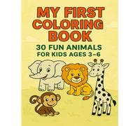 My First Coloring Book Vol. 1: 30 Fun Animals for Kids Ages 3-6: Perfect for preschool & toddler learning and f