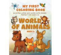 My First Coloring Book - World of Animals for Ages 2+: Easy and fun coloring book with extra large, simple animal designs - includes forest, farm, ... more. Perfect for toddlers and preschoolers
