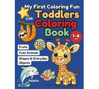My First Coloring Fun: Toddlers Coloring Book Ages 1-4 (100 Easy Bold Pictures): Fun and Educational Coloring for Toddlers with 100 Bold and Simple Images of Animals, Fruits, and Everyday Objects