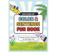 My First Coloring & Sentence Book: 100 Pages for Ages 4-6: Arrange the Words • Color the Pictures • Learn Simple Sentences