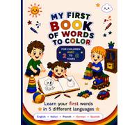 MY FIRST COLORING WORDS BOOK IN 5 DIFFERENT LANGUAGES: A coloring book to learn animals, clothes and more in Italian, English, French, Spanish and German