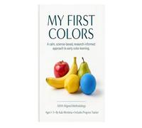 My First Colors for Toddlers Ages 1-3: A science-based approach to teaching colors using real images, repetition, and proven early learning methods.