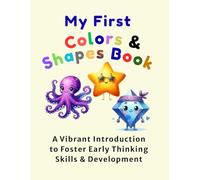 My First Colors & Shapes Book: A Vibrant Introduction to Foster Early Thinking Skills & Development
