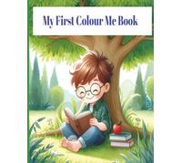 My First Colour Me Book: Introductory Coloring book for children, simple black and white pictures to appeal to young artists.