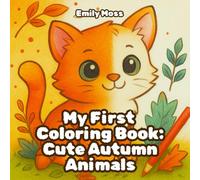 My First Colouring Book: Cute Autumn Animals: Big lines, simple shapes, and cozy fall friends for little hands, 55 cute animals