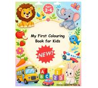 My First Colouring Book for Kids: 100 Easy & Fun Coloring Pages for Kids Ages 2-6 | Numbers, Animals, Fruits, Vehicles, Sports & More