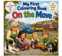 My First Colouring Book - On the Move: Big pictures for little hands - Transport, Diggers, Trucks, Trains, Boats, Planes & More to Colour