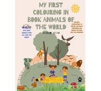 My first colouring in book - Animals of the world: Cute Baby Animals - Includes words of affirmation to say to baby