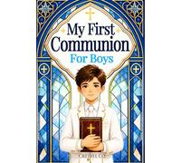 My First Communion Christian Book for Boys: Inspiring Stories That Celebrate Faith, Courage, and God's Love