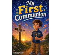 My First Communion For Boys!: A First Communion Gift Book of Inspiring Stories for Boys Ages 8-10