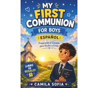 My First Communion For Boys Español: Preparando el Corazón para Recibir a Cristo