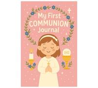 My First Communion Journal: First Communion Gift for Girls - 100 Pages for Journaling Spiritual Journey