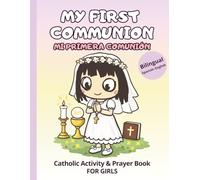 My First Communion / Mi Primera Comunión: Bilingual English-Spanish Catholic Activity & Prayer Book for Girls Ages 6-9
