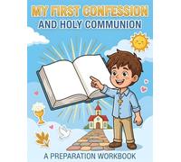 My First Confession and Holy Communion a Preparation Workbook: A Fun and Engaging Catholic Preparation Workbook for Kids Preparing for the Sacraments ... for Ages 7-9, Homeschooling, and Catechism