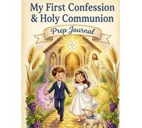 My First Confession & Holy Communion Prep Journal: A Catholic Kids Activity Book with Prayers, Mazes, Word Searches, and Puzzles to Prepare for First Reconciliation and the Holy Eucharist
