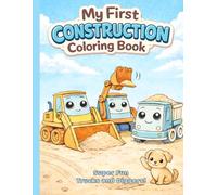 My First Construction Coloring Book: Simple and Cute Construction Trucks for Toddlers and Preschoolers