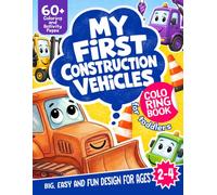 My First Construction Vehicles Coloring Book for Toddlers: Fun and Easy Excavators, Bulldozers, Dump Trucks, Cranes and More for Boys and Girls Ages 2-4