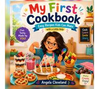 My First Cookbook: Easy Recipes Kids Can Make with a Little Help