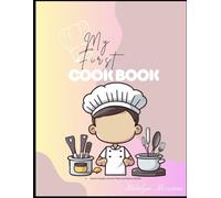 My First CookBook: Fun & Easy Recipes for Kids Ages 5-12 to Make with Love (and a Little Help)