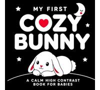 My First Cozy Bunny: A Calm High Contrast Book for Babies