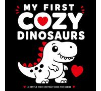 My First Cozy Dinosaurs: A Gentle High Contrast Book for Babies