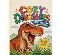 My first Cozy Dinosaurs: Bold and Easy Coloring Book: Cute and Mindful Prehistoric Pages for Kids and Beginners | A Screen-Free Relaxing Activity for Quiet Time