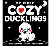 My First Cozy Ducklings: A High Contrast Sensory Book for Babies