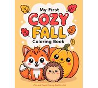 My First Cozy Fall Coloring Book: Cute and Simple Coloring Book for Kids With Cute Animals, Pumpkins, Apple Pies, Gnomes, and Ghosts!