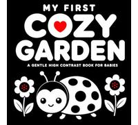 My First Cozy Garden: A Gentle High Contrast Book for Babies
