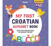 My First Croatian Alphabet Book. Croatian-English book for Bilingual Children: Fun & artistic Croatian-English picture book for kids. A Croatian ... Introduction to the first Croatian words