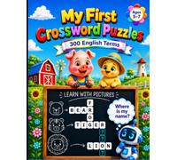 My First Crossword Puzzles: Picture Crosswords for Kids Ages 5-7 | Learn More than 300 Words While Playing