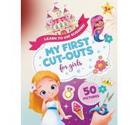 My First Cut-Outs for Girls: Learn to Use Scissors | Fun & Easy Cutting Practice | Princess, Castle, Cute Objects | Ages 3+