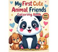 My First Cute Animal Friends Coloring Book: Fun & Easy Kawaii Animals for Toddlers Ages 2-5