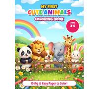My First Cute Animals Coloring Book: 15 Big and Easy Pages for Kids Ages 3-5 with Puppy, Kitten, Bunny, Lion, Panda and More