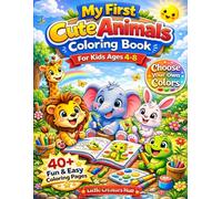 My First Cute Animals Coloring Book: Fun & Easy Designs for Kids Ages 4 -8 (Choose your own Color)