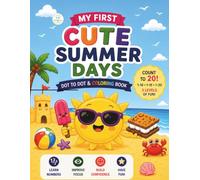 My First Cute Summer Days Dot-to-Dot & Coloring Book for Ages 3-6 Connect the Dots, Count to 20, and Color Fun Summer Pictures!: Beginner Dot-to-Dot Puzzles and Simple Coloring Pages for Ages 3-6