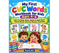 My First CVC Words Workbook for Kids Ages 4-6: Learn to Read, Write, Match & Spell Short Vowel Words with Fun Phonics Activities