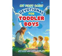 My First Daily Devotional for Toddler Boys: Daily 5-Minute Bible Stories, Prayers, and Daily Lessons About Jesus for Boys Ages 1-3
