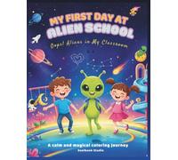 My First Day at Alien School: Oops! Aliens in My Classroom: Full-Color Creative Activity Book for Kids