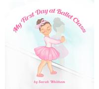 My First Day At Ballet Class