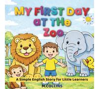 My First Day at the Zoo: A Simple English Story for Little Learners