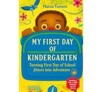 My First Day of Kindergarten: Turning First Day of School Jitters into Adventure