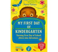 My First Day of Kindergarten: Turning First Day of School Jitters into Adventure