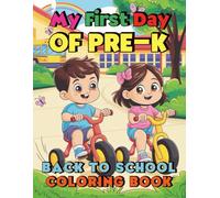 My First Day of Pre-K Back To School Coloring Book For Kids: 80 Adorable Pages to Ease First Day Nerves and Celebrate New Beginning