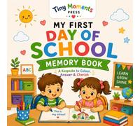 My First Day of School Memory Book: A Fun Keepsake Journal to Capture First-Day Smiles, New Friends, Classroom Memories, School Adventures, Drawings, Photos & Special Milestones