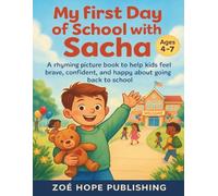 My first day of school with Sacha: A rhyming picture book to help Kids feel brave, confident, and happy: First day of school jitters |back to school book for kids |first grade back to school